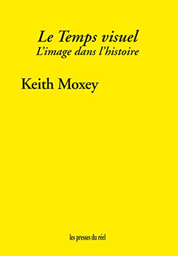 Imagen de archivo de Le temps visuel: L'image dans l'histoire [Broch] Moxey, Keith et Jaoun, Franoise a la venta por BIBLIO-NET