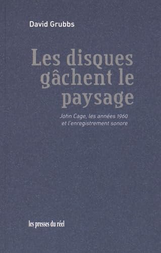 Stock image for Les disques gchent le paysage: John Cage, les annes 1960 et l'enregistrement sonore for sale by Librairie Th  la page