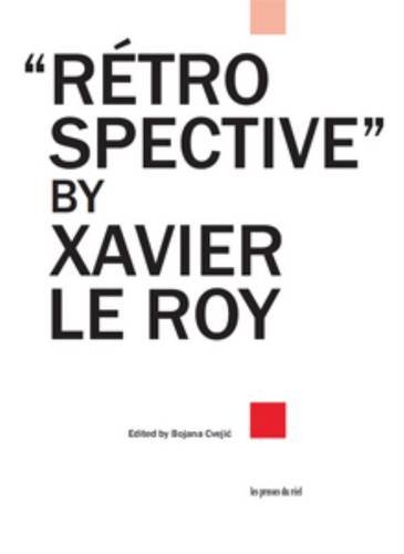 Beispielbild fr Retrospective by Xavier Le Roy zum Verkauf von medimops