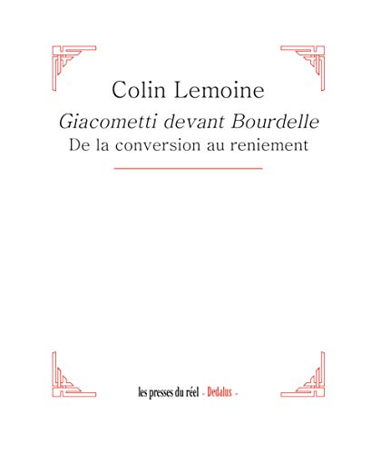 Stock image for Giacometti devant Bourdelle - De la conversion au reniement for sale by Gallix