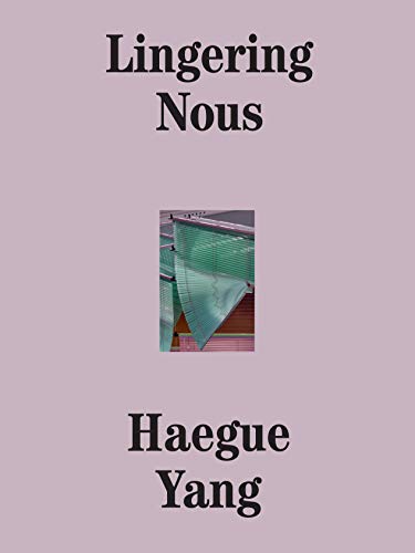 Stock image for Haegue Yang: Lingering Nous for sale by ANARTIST