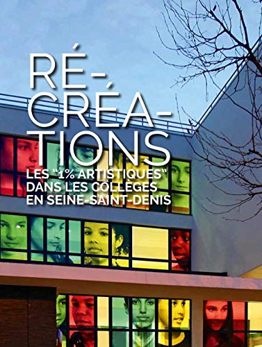 Imagen de archivo de Récréations : Les1% artistiques dans les collèges en Seine-Saint-Denis (2010-2016) a la venta por medimops