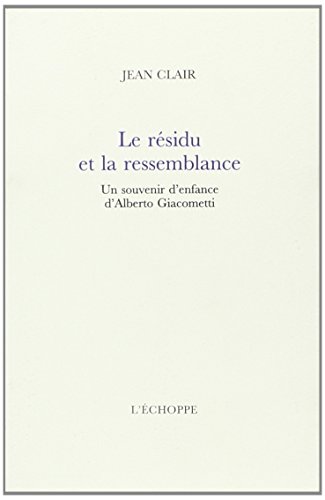 Le residu et la ressemblance. Un souvenir d'enfance d'Alberto Giocometti