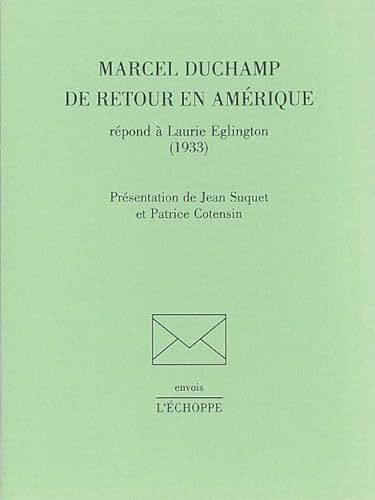 9782840681519: Marcel Duchamp de retour en Amrique rpond  Laurie Eglington (1933): Reponses a Laurie Ellington 1933