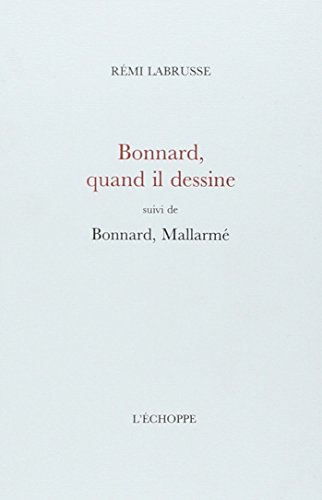 Beispielbild fr Bonnard,Quand il Dessine: Suivi de Bonnard, Mallarm zum Verkauf von Gallix