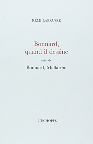 Bonnard,Quand il Dessine: Suivi de Bonnard, MallarmÃ© (9782840681786) by Labrusse, Remi