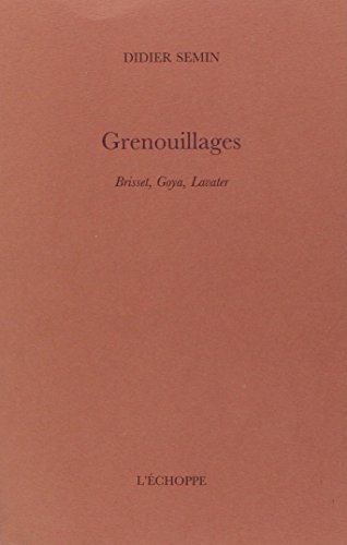 Grenouillages: Brisset,Goya,Lavater (9782840681885) by Semin, Didier