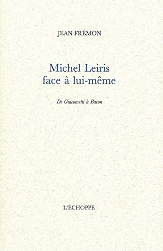 Stock image for Michel Leiris face a lui meme De Giacometti a Bacon for sale by Librairie La Canopee. Inc.