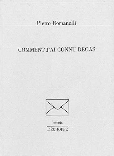 Imagen de archivo de Comment j'ai connu Degas Romanelli, Pietro a la venta por BIBLIO-NET