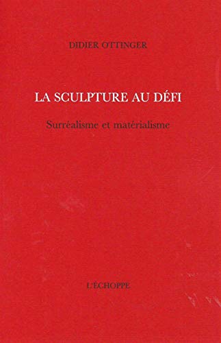 Beispielbild fr La sculpture au defi : Surrealisme et materialisme zum Verkauf von Zubal-Books, Since 1961