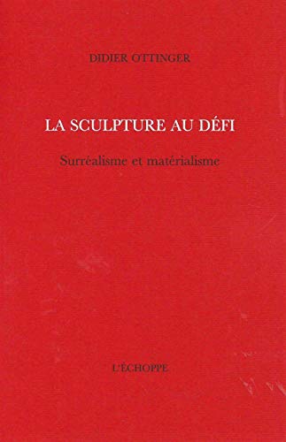 Stock image for La sculpture au defi : Surrealisme et materialisme for sale by Zubal-Books, Since 1961
