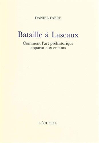 9782840682592: Bataille a Lascaux: Comment l'Art Prehistorique Apparut Aux