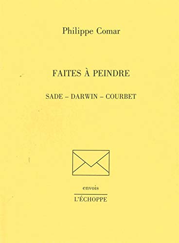 Beispielbild fr Faites a peindre Sade Darwin Courbet zum Verkauf von Librairie La Canopee. Inc.