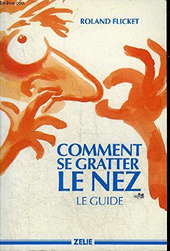 Stock image for Comment se gratter le nez: Le guide for sale by Ammareal