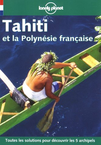 9782840701484: Tahiti Et La Polynesie Francaise. 2eme Edition (Lonely Planet Travel Guides French Edition)