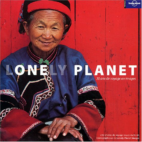 9782840704041: Lonely Planet: 30 ans de voyages en images