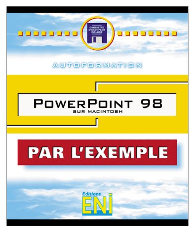 9782840729358: Powerpoint 98 sur Macintosh Autoformation, collection Par l'exemple, en franais / in french (French Edition)