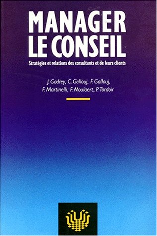 Beispielbild fr Manager le conseil : Stratgies et relations des consultants et de leurs clients zum Verkauf von Ammareal