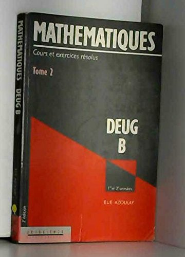Stock image for Mathmatiques, deug B : cours et exercices rsolus, 1re et 2e annes - tome 2 for sale by Lioudalivre