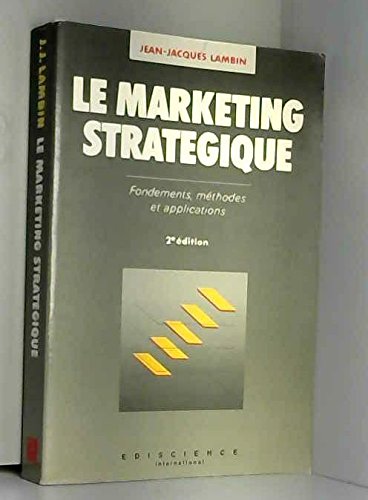 Imagen de archivo de Le Marketing stratgique: Fondements, mthodes et applications a la venta por Ammareal