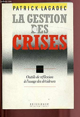 Stock image for LA GESTION DES CRISES. Outils de rflexion  l'usage des dcideurs for sale by Ammareal