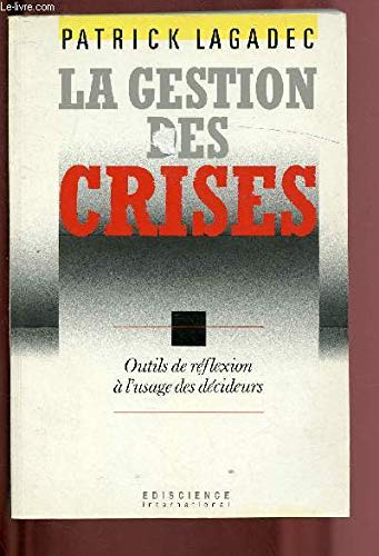 9782840740544: LA GESTION DES CRISES. Outils de rflexion  l'usage des dcideurs