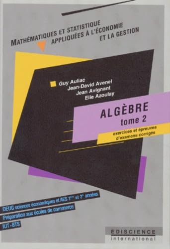 Beispielbild fr Algbre - Tome 2 - Exercices corrigs et preuves d'examens corriges du DEUG zum Verkauf von Ammareal