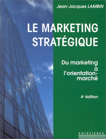 Imagen de archivo de Le Marketing Stratgique : Du Marketing  L'orientation-march a la venta por RECYCLIVRE