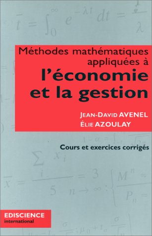 Beispielbild fr Mthodes mathmatiques appliques  l'conomie et la gestion - Cours et exercices corrigs: Cours et exercices corrigs zum Verkauf von Ammareal