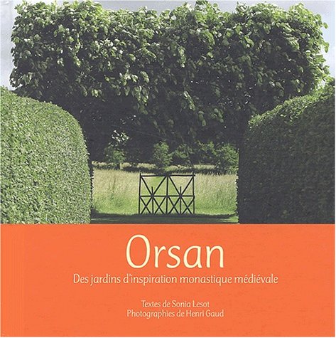 Beispielbild fr Orsan : Des Jardins D'inspiration Monastique Mdivale zum Verkauf von RECYCLIVRE