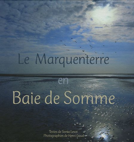 Beispielbild fr Le Marquenterre en Baie de Somme : Une rserve naturelle et un parc ornithologique entre terre et mer zum Verkauf von medimops