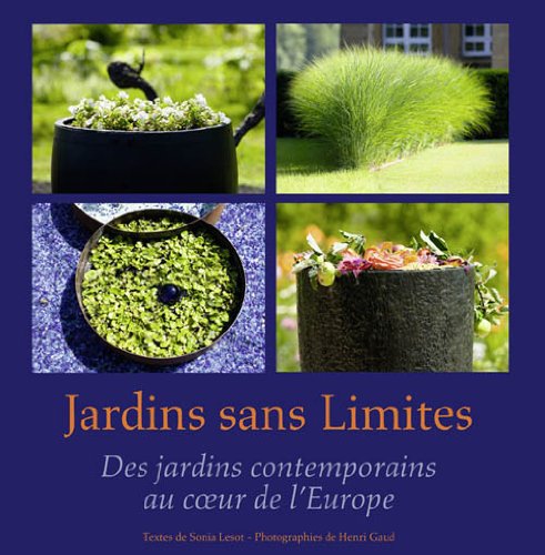 Beispielbild fr Jardins sans Limites : Des jardins contemporains au coeur de l'Europe zum Verkauf von Ammareal
