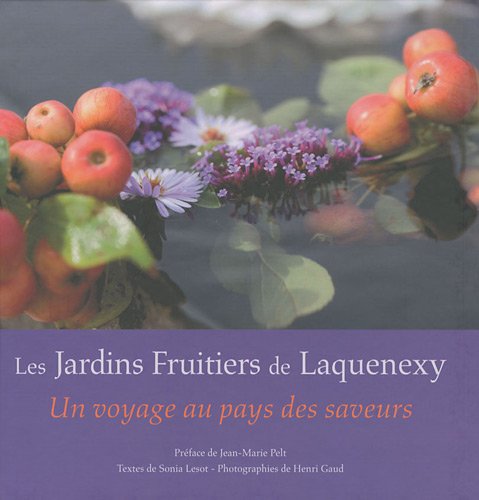 Beispielbild fr Les Jardins Fruitiers de Laquenexy : Un voyage au pays des saveurs zum Verkauf von Ammareal