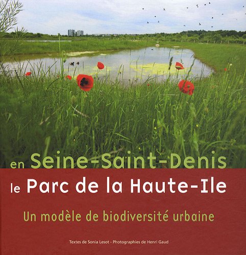 Beispielbild fr En Seine-Saint-Denis, le Parc de Haute-Ile : Un modle de biodiversit urbaine zum Verkauf von Ammareal