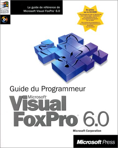 Visual Foxpro 6.0. Guide Du Programmeur, Avec Cd-Rom (9782840823506) by Collectif