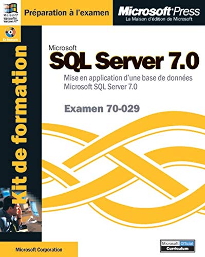 KIT DE FORMATION MICROSOFT SQL SERVER 7. 0. Mise en oeuvre bases donnÃ©es, examen 70-029 (9782840825739) by Anonyme