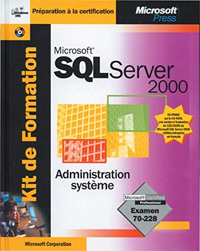 Kit de Formation Microsoft SQL Server 2000 Administration systÃ¨me: Examen 70-228 (avec CD-Rom) (9782840828983) by Microsoft Corporation