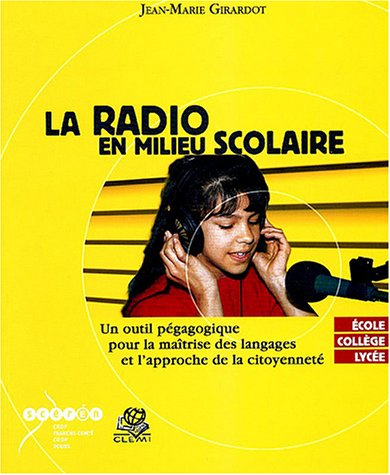 Beispielbild fr La radio en milieu scolaire : Un outil pdagogique pour la matrise du langage et l'approche de la citoyennet (1CD audio) zum Verkauf von Ammareal