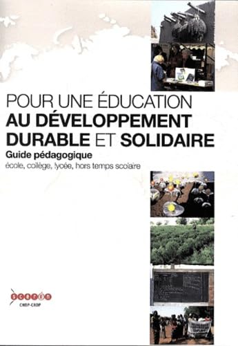 Beispielbild fr Pour une ducation au dveloppement durable et solidaire : Guide pdagogique. Ecole, collge, lyce, hors temps scolaire zum Verkauf von Ammareal