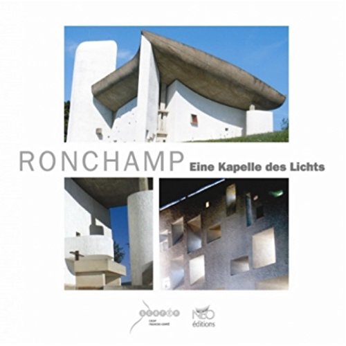 9782840932253: Ronchamp - eine kapelle des lichts, das klarissenkloster und das neue besucherzentrum "la porterie"