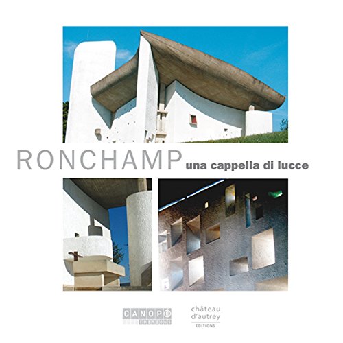 9782840932383: Ronchamp, Una Cappella Di Luce. Version Italienne