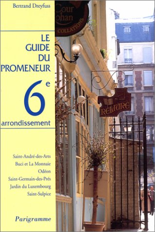 Beispielbild fr Le guide du promeneur, 6e arrondissement : Saint-Andr-des-Arts; Buci et La Monnaie; Odon; Saint-Germain-des-Prs; Jardin du Luxembourg; Saint-Sulpice. zum Verkauf von AUSONE