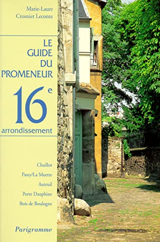 Beispielbild fr Le Guide Du Promeneur, 16e Arrondissement zum Verkauf von RECYCLIVRE