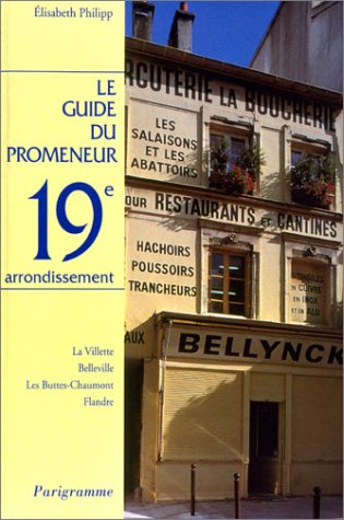 Beispielbild fr Le guide du promeneur, 19e arrondissement : La Villette; Belleville; Les Buttes-Chaumont; Flandre. zum Verkauf von AUSONE