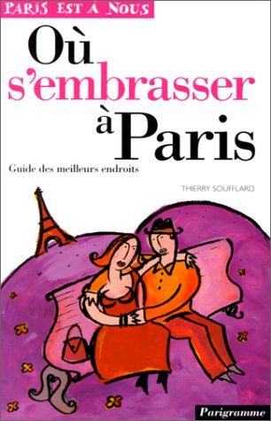 Beispielbild fr O s'embrasser  Paris : Guide des meilleurs endroits [Paperback] Soufflard, Thierry zum Verkauf von LIVREAUTRESORSAS