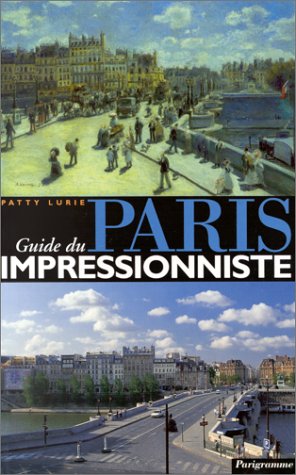 Beispielbild fr Guide Du Paris Impressionniste Patty, Lurie zum Verkauf von Hamelyn