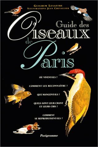9782840960843: Guide des oiseaux de Paris: Ou vivent-ils ? comment les reconnatre...