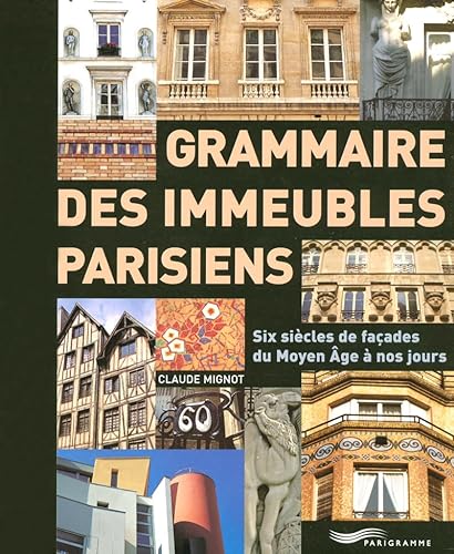 Stock image for Grammaire des immeubles parisiens : Six sicles de faades du Moyen Age  nos jours for sale by medimops