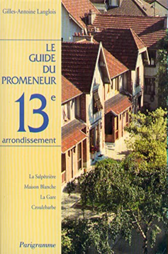 Le guide du promeneur 13Ã¨me arrondissement (9782840961949) by Langlois, Gilles-Antoine