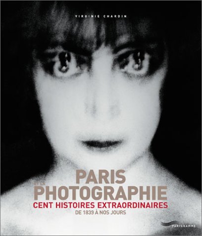 9782840962564: Paris et la photographie : cent histoires extraordinaires :de 1839  nos jours